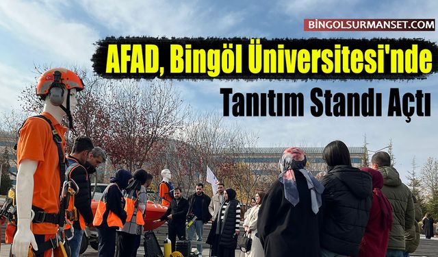 AFAD, Bingöl Üniversitesi'nde Tanıtım Standı Açtı