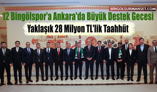 12 Bingölspor'a Ankara'da Büyük Destek Gecesi