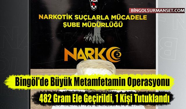 Bingöl'de Büyük Metamfetamin Operasyonu