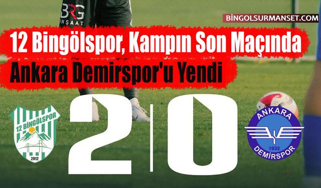 12 Bingölspor, Kampın Son Maçında Ankara Demirspor'u 2-0 Yendi