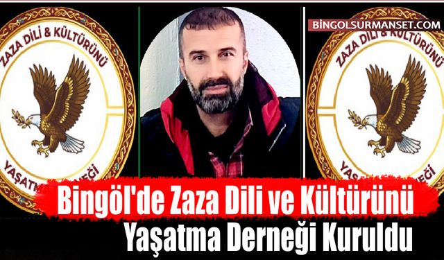 Bingöl'de Zaza Dili ve Kültürünü Yaşatma Derneği Kuruldu