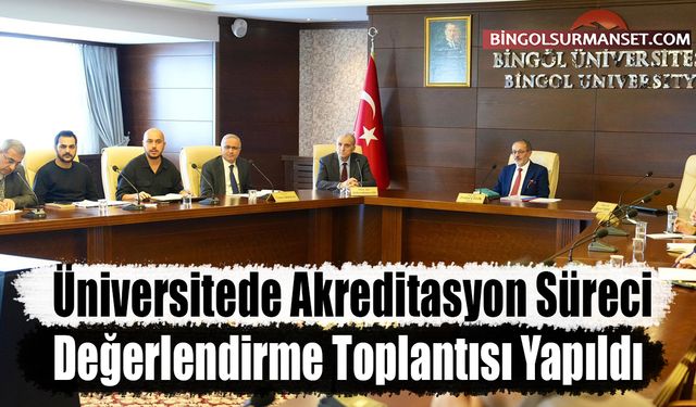 Üniversitede Akreditasyon Süreci Değerlendirme Toplantısı Yapıldı