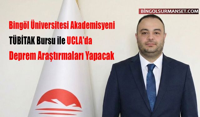 Bingöl Üniversitesi Akademisyeni ABD'de Deprem Araştırmaları Yapacak