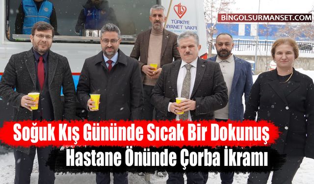 Soğuk Kış Gününde Sıcak Bir Dokunuş: Hastane Önünde Çorba İkramı