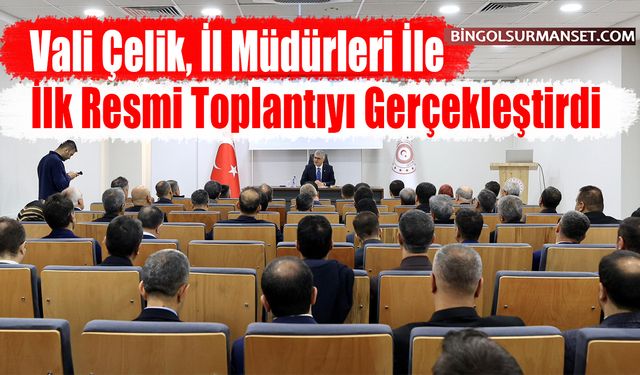Vali Çelik, İl Müdürleri İle İlk Resmi Toplantıyı Gerçekleştirdi