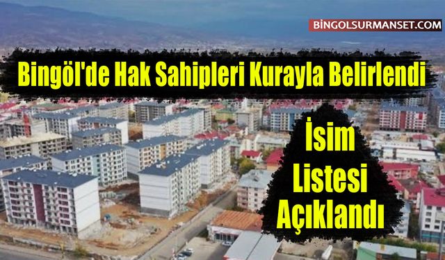 Bingöl'de TOKİ Hak Sahipleri Kurayla Belirlendi