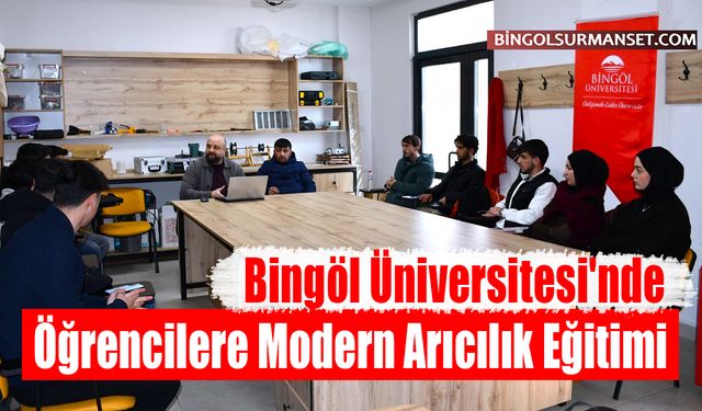 Bingöl Üniversitesi'nde Öğrencilere Modern Arıcılık Eğitimi