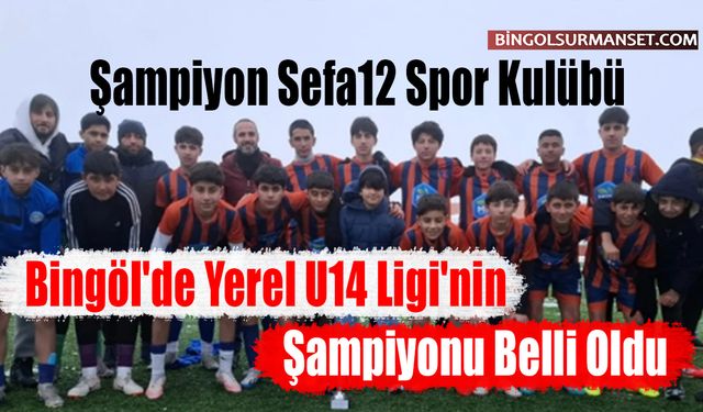 Bingöl'de Yerel U14 Ligi'nin Şampiyonu Belli Oldu