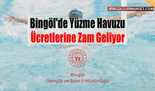 Bingöl'de Yüzme Havuzu Ücretlerine Zam Geliyor