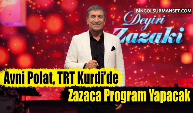 Avni Polat, TRT Kurdi’de Zazaca Program Yapacak