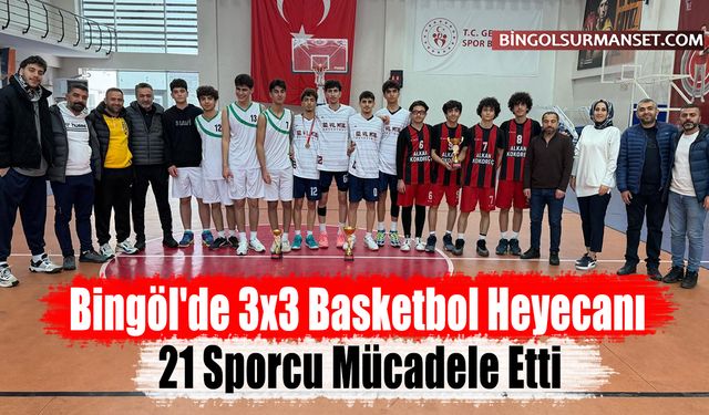 Bingöl'de 3x3 Basketbol Heyecanı: 21 Sporcu Mücadele Etti