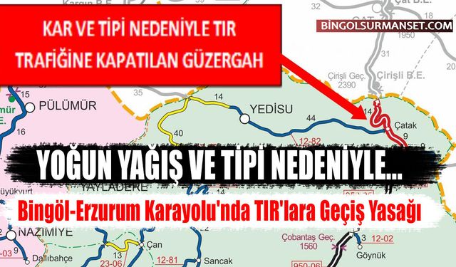 Bingöl-Erzurum Karayolu'nda TIR'lara Geçiş Yasağı