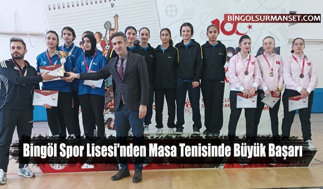 Bingöl Spor Lisesi'nden Masa Tenisinde Büyük Başarı