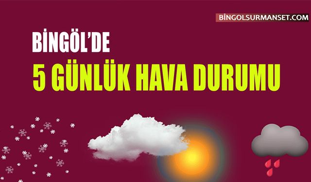 Bingöl Haftaya Yağmurla Başladı, İşte 5 Günlük Hava Durumu
