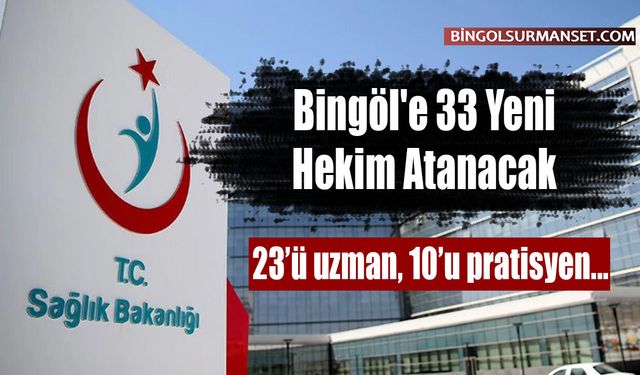 Bingöl'e 33 Yeni Hekim Atanacak