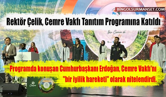 Rektör Çelik, Cemre Vakfı Tanıtım Programına Katıldı