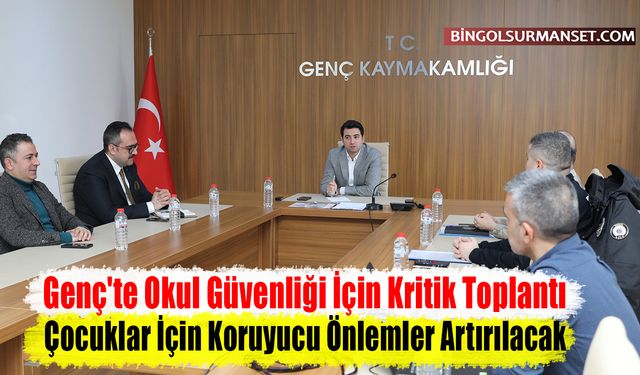 Genç'te Okul Güvenliği İçin Kritik Toplantı