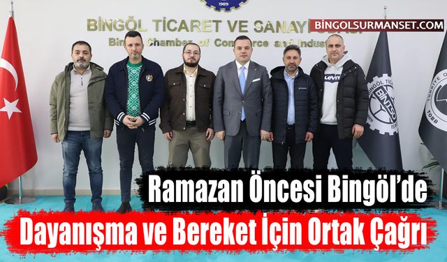 Ramazan Öncesi Bingöl’de Dayanışma ve Bereket İçin Ortak Çağrı