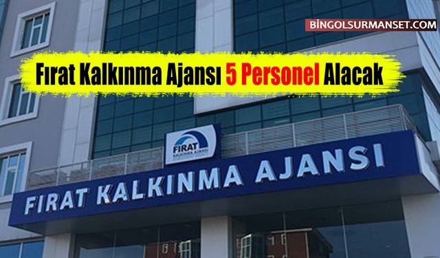 Fırat Kalkınma Ajansı 5 Personel Alacak