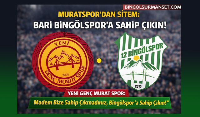 Genç Muratspor'dan Sitem: Bari Bingölspor'a Sahip Çıkın