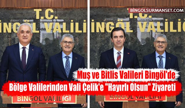 Bölge Valilerinden Vali Çelik'e "Hayırlı Olsun" Ziyareti