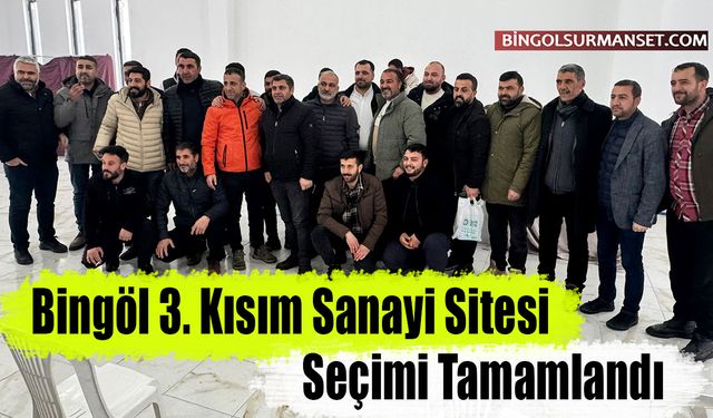 Bingöl 3. Kısım Sanayi Sitesi Seçimi Tamamlandı