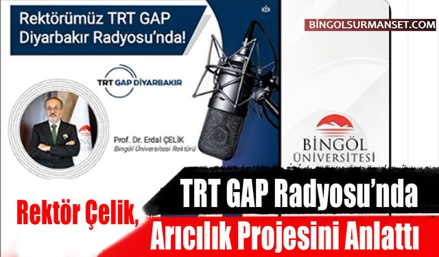 Rektör Çelik, TRT GAP Radyosu’nda Arıcılık Projesini Anlattı