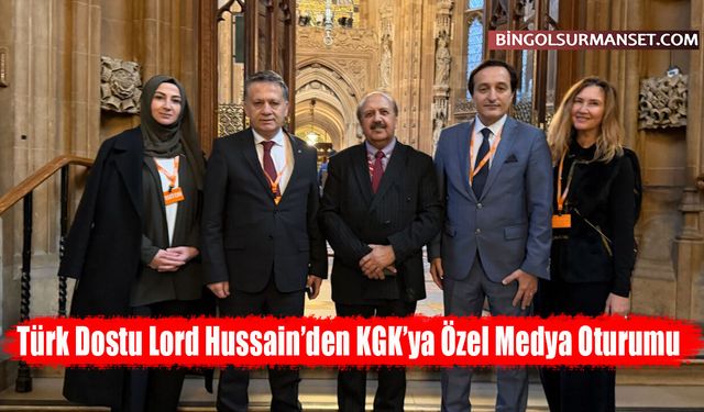 Türk Dostu Lord Hussain’den KGK’ya Özel Medya Oturumu