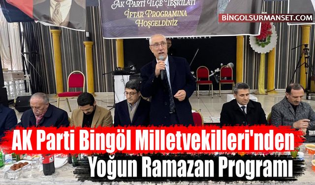 Ak Parti Bingöl Milletvekilleri'nden Yoğun Ramazan Programı