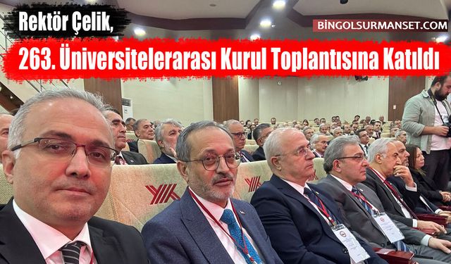 Rektör Çelik, 263. Üniversitelerarası Kurul Toplantısına Katıldı