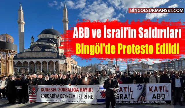 ABD ve İsrail’in Saldırıları Bingöl'de Protesto Edildi