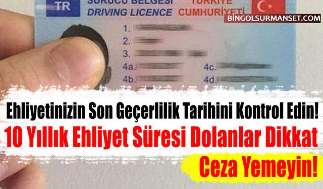 10 Yıllık Ehliyet Süresi Dolanlar Dikkat: Ceza Yemeyin!