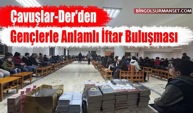 Çavuşlar-Der'den Gençlerle Anlamlı İftar Buluşması