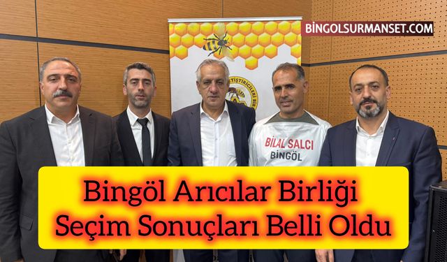 Bingöl Arıcılar Birliği Seçim Sonuçları Açıklandı