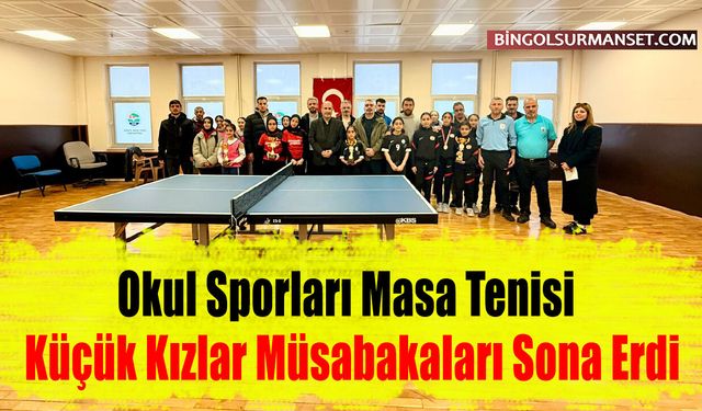 Okul Sporları Masa Tenisi Küçük Kızlar Müsabakaları Sona Erdi