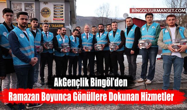 AkGençlik Bingöl’den Ramazan Boyunca Gönüllere Dokunan Hizmetler
