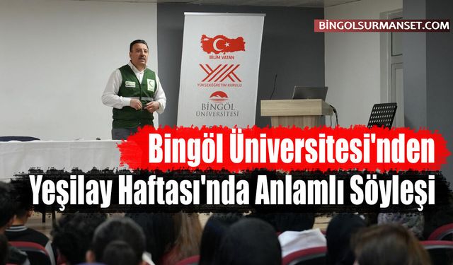 Bingöl Üniversitesi'nden Yeşilay Haftası'nda Anlamlı Söyleşi