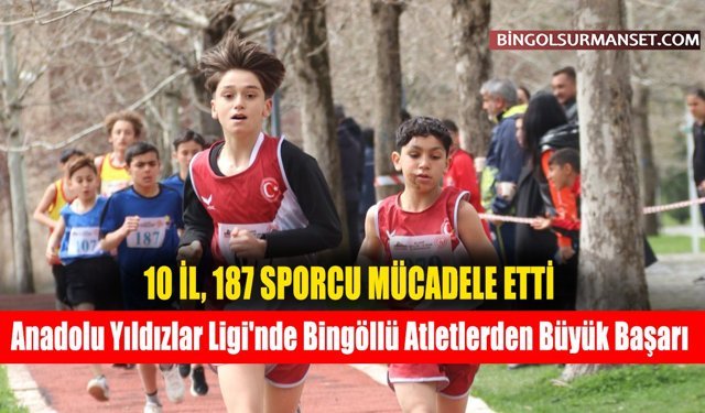 Anadolu Yıldızlar Ligi'nde Bingöllü Atletlerden Büyük Başarı