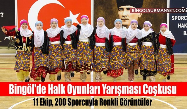 Bingöl'de Halk Oyunları Yarışması Coşkusu