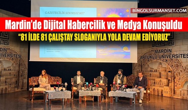 Mardin’de Dijital Habercilik ve Medya Konuşuldu