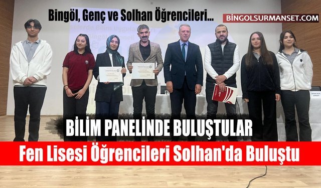Fen Lisesi Öğrencileri Solhan'da Buluştu