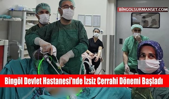 Bingöl Devlet Hastanesi'nde İzsiz Cerrahi Dönemi Başladı