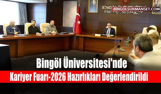 Bingöl Üniversitesi'nde KUDAKAF’26 Hazırlıkları Değerlendirildi