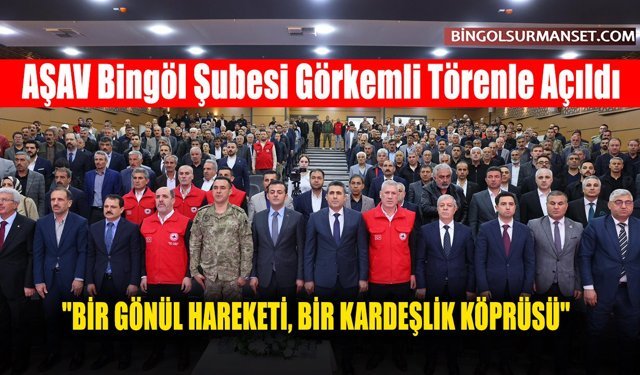 AŞAV Bingöl Şubesi Görkemli Törenle Açıldı