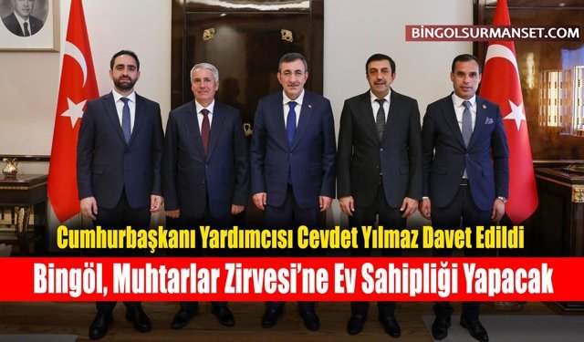 Bingöl, Muhtarlar Zirvesi’ne Ev Sahipliği Yapacak