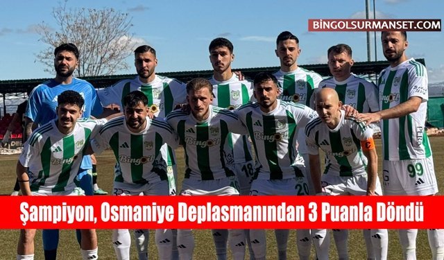 Şampiyon, Osmaniye Deplasmanından 3 Puanla Döndü