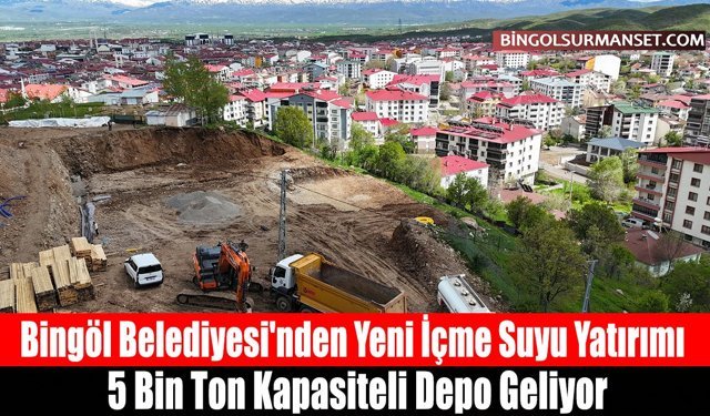 Bingöl Belediyesi'nden Yeni İçme Suyu Yatırımı