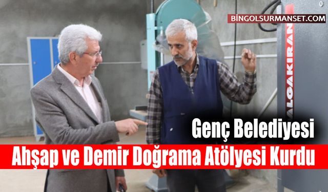 Genç Belediyesi Ahşap ve Demir Doğrama Atölyesi Kurdu