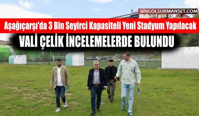 Aşağıçarşı'da 3 Bin Seyirci Kapasiteli Yeni Stadyum Yapılacak