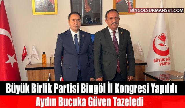 Büyük Birlik Partisi Bingöl İl Kongresi Yapıldı